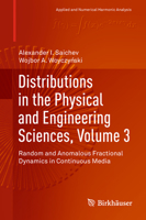 Distributions in the Physical and Engineering Sciences, Volume 3: Random and Anomalous Fractional Dynamics in Continuous Media 3030064670 Book Cover