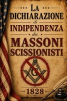 La Dichiarazione di Indipendenza dei Massoni Scissionisti (Italian Edition) B0H5BMF3WR Book Cover