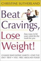 Beat Cravings, Lose Weight! 0074713841 Book Cover