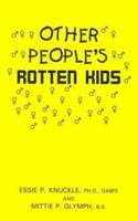 Other People's Rotten Kids 1561678473 Book Cover