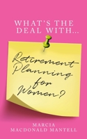 What's the Deal With Retirement Planning for Women 1781334315 Book Cover