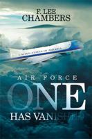Air Force One Has Vanished 1524548928 Book Cover
