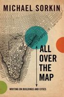 All Over the Map: Writing on Buildings and Cities 1844672204 Book Cover