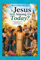 Is Jesus Still Among Us Today?: A Theologically-Grounded Pastoral Resource for the New Evangelization B0HGS6H117 Book Cover