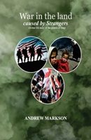 War in the Land caused by Strangers: A true life story of the people of Iraq B0CGTRNJQS Book Cover