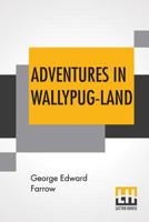 Adventures in Wallypug-Land 1976261252 Book Cover