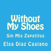 Without My Shoes 1541024052 Book Cover