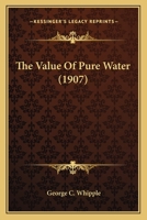 The Value Of Pure Water (1907) 1163961116 Book Cover