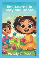 Emi Learns to Play and Share: Emi aprende a jugar y compartir B0DTK2PT4D Book Cover