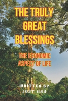THE TRULY GREAT BLESSINGS: The Economic Aspect of Life B0D98W7NPY Book Cover