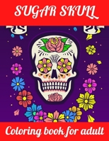 Sugar Skull coloring Book For Adult: Midnight Edition Day of the Dead Coloring Books with Fun Skull Designs For Adults Stress Relief and Relaxation B095GFKWS5 Book Cover