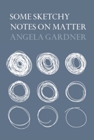Some Sketchy Notes on Matter 0648404242 Book Cover