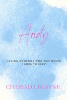 Andy: Loving Someone Who Was Never Yours To Keep B0FP122FJ5 Book Cover