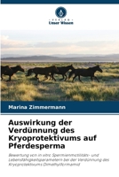 Auswirkung der Verdünnung des Kryoprotektivums auf Pferdesperma (German Edition) 6208240808 Book Cover