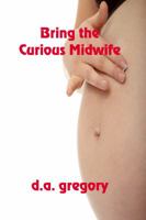 Bring The Curious Midwife 1625268416 Book Cover