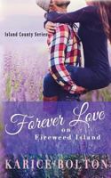 Forever Love on Fireweed Island 153535139X Book Cover