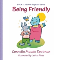 Being Friendly: All of Us Together Book 1 1967494096 Book Cover