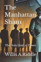 The Manhattan Sham: The Holy Grail of Power B0FM8RXN2J Book Cover