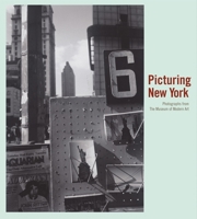 Picturing New York: Photographs from the Collection of The Museum of Modern Art 0870707639 Book Cover