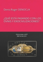 ¿QUÉ ESTÁ PASANDO CON LOS OVNIS Y LAS EXOCIVILIZACIONES? (Spanish Edition) B0DZNYQNMH Book Cover