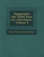 Topographie Der Stadt ROM Im Alterthum, Vol. 2 1249520185 Book Cover