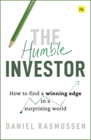 The Humble Investor: How to Find a Winning Edge in a Surprising World 180409076X Book Cover