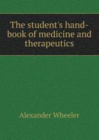 The Student's Hand-Book of Medicine Therapeutics 135590840X Book Cover