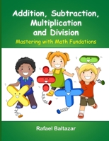 Addition, Subtraction, Multiplication, and Division 1105539342 Book Cover