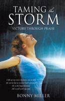 Taming the Storm: Victory through Praise 1629524131 Book Cover
