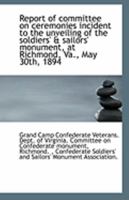 Report of committee on ceremonies incident to the unveiling of the soldiers' & sailors' monument, at 052662230X Book Cover