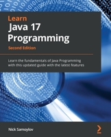 Learn Java 17 Programming: Learn the fundamentals of Java Programming with this updated guide with the latest features, 2nd Edition 1803241438 Book Cover