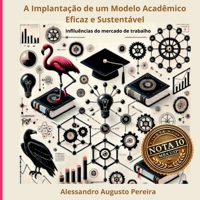 A Implantação De Um Modelo Acadêmico Eficaz E Sustentável (Portuguese Edition) 6501062276 Book Cover