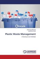 Plastic Waste Management: A Survey at an Institute 3659813168 Book Cover