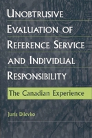 Unobtrusive Evaluation of Reference Service and Individual Responsibility: The Canadian Experience 1567505074 Book Cover