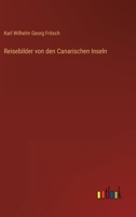 Reisebilder von den Canarischen Inseln 3368488392 Book Cover