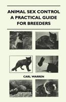 Animal Sex Control - A Practical Guide For Breeders 1446508684 Book Cover