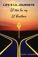 Life's Lil Journeys: Lil Tips for My Lil Brothers 1937269671 Book Cover