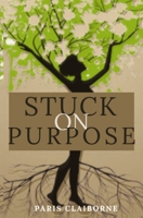 STUCK ON PURPOSE: 'AN AFFIRMATION OF GOD' B08DSVJZDS Book Cover