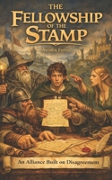 The Fellowship of the Stamp: An Alliance Built on Disagreement (The Lord of the Forms) B0GK145D2G Book Cover