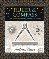 Ruler and Compass: Practical Geometric Constructions 1952178096 Book Cover