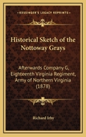 Historical Sketches of the Nottoway Grays: Afterwards Company G, Eighteenth Virginia Regiment, Army of Northern Virginia B0BMB67CPC Book Cover