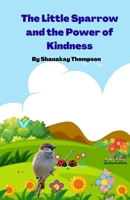 The Little Sparrow and the Power of Kindness B0C2RYNCZJ Book Cover