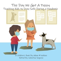 The Day We Got a Puppy: Teaching Kids to Stay Safe During a Pandemic 0578767465 Book Cover