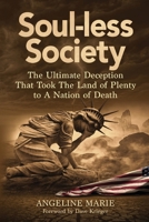 Soul-Less Society: The Ultimate Plan That Took the Land of Plenty to a Nation of Death 1959677780 Book Cover