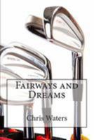 Fairways and Dreams 1491009926 Book Cover