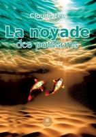 La noyade des poissons B0CBD9S2J6 Book Cover