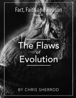 Fact, Faith and Reason #5- The Flaws of Evolution 154035721X Book Cover