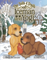 The Tails and Trails of Iceman and Yogi 1543958362 Book Cover