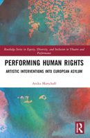 Performing Human Rights: Artistic Interventions Into European Asylum 036762687X Book Cover