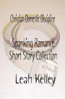 Christian Domestic Discipline Spanking Romance Short Story Collection 1430309199 Book Cover